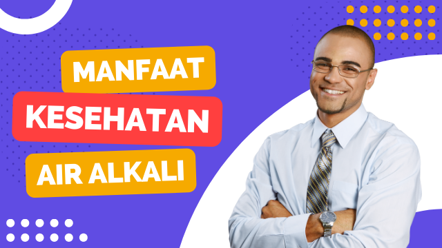 Manfaat Kesehatan Air Alkali