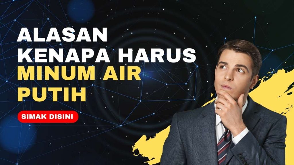 Kenapa Harus Banyak Minum Air Putih