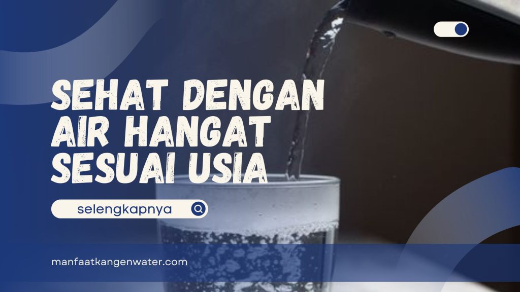 cara menyehatkan tubuh dengan air hangat berdasarkan usia