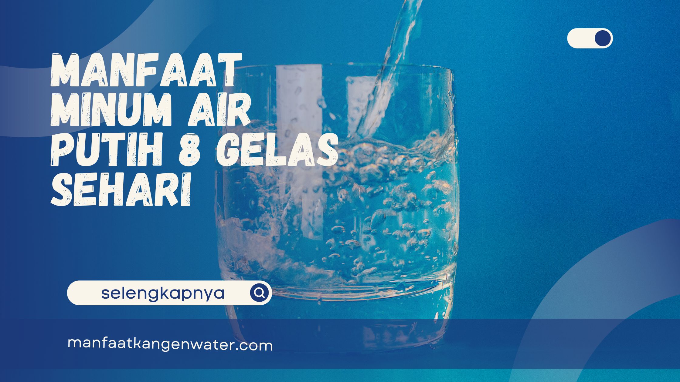 Manfaat Minum Air Putih 8 Gelas Sehari