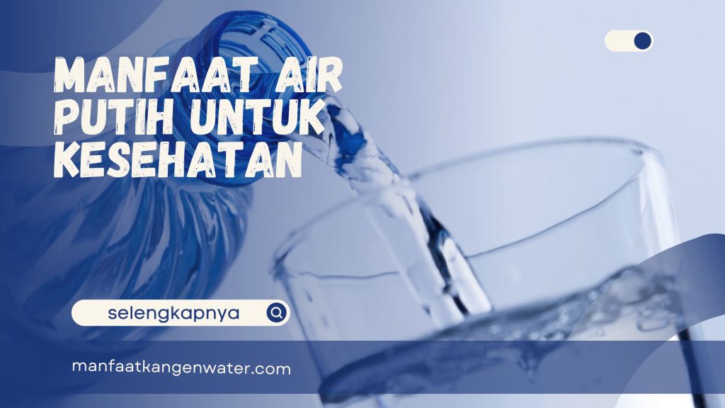 Manfaat Air Putih Untuk Kesehatan