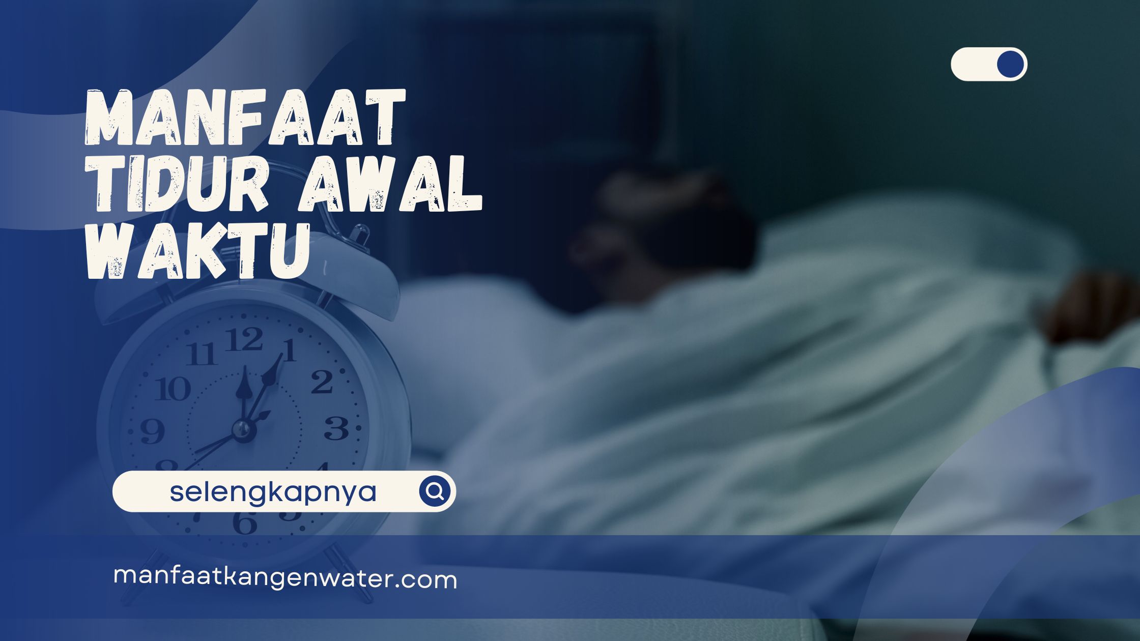 Manfaat Tidur Awal Waktu