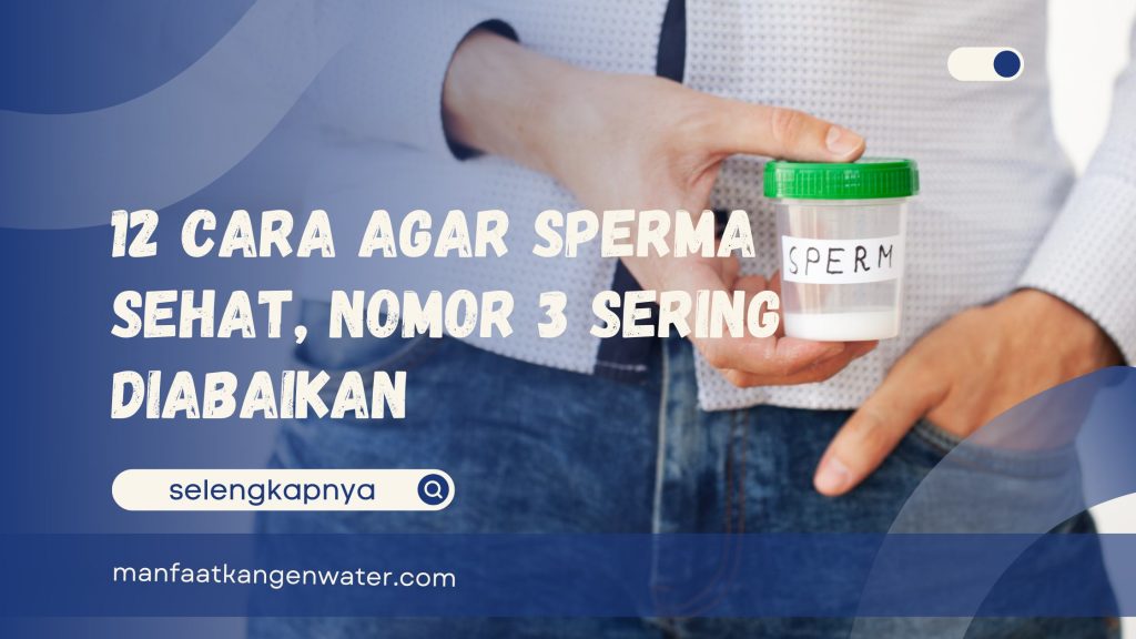 Cara Agar Sperma Sehat