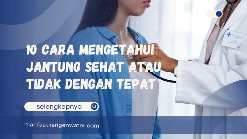 Cara Mengetahui Jantung Sehat atau Tidak