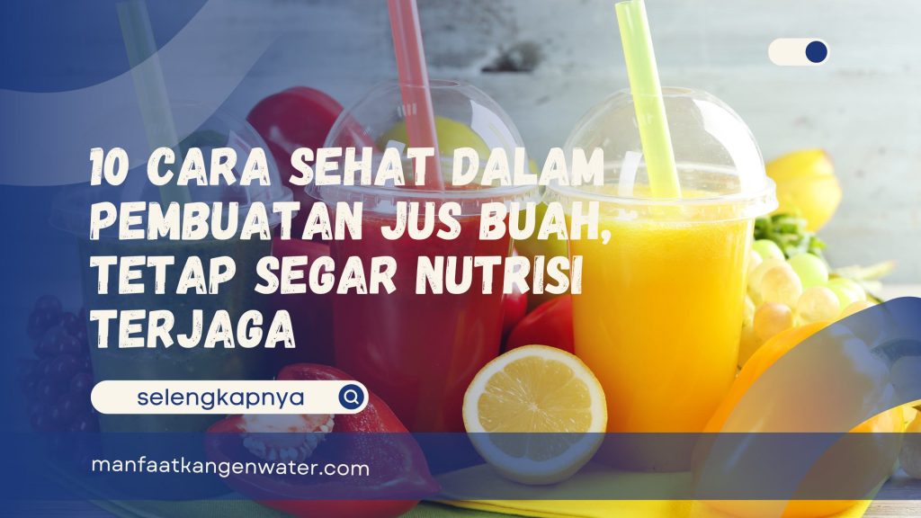 Cara Sehat Dalam Pembuatan Jus Buah