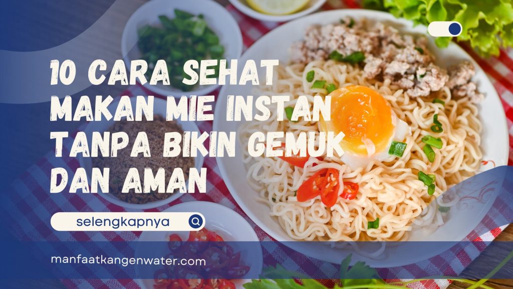 Cara Sehat Makan Mie Instan