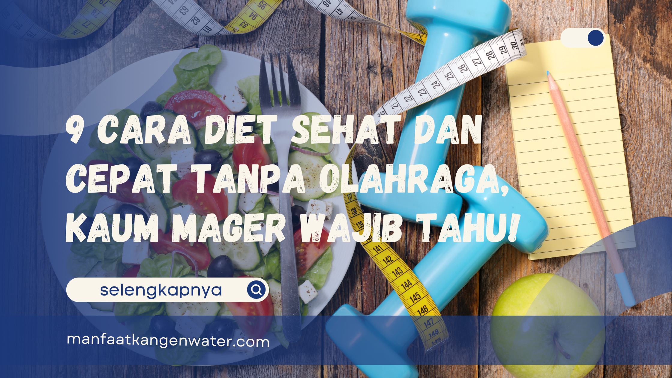 Cara Diet Sehat dan Cepat Tanpa Olahraga