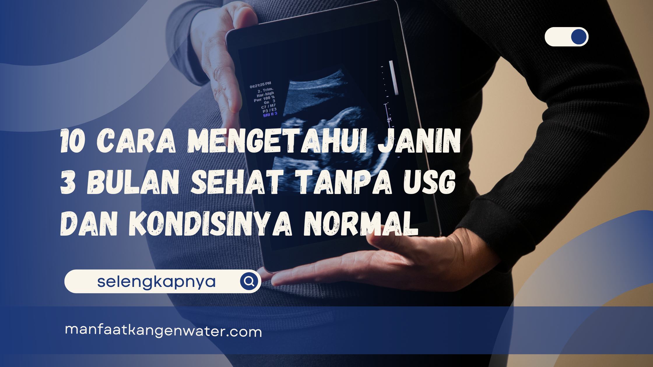 Cara Mengetahui Janin 3 Bulan Sehat Tanpa USG