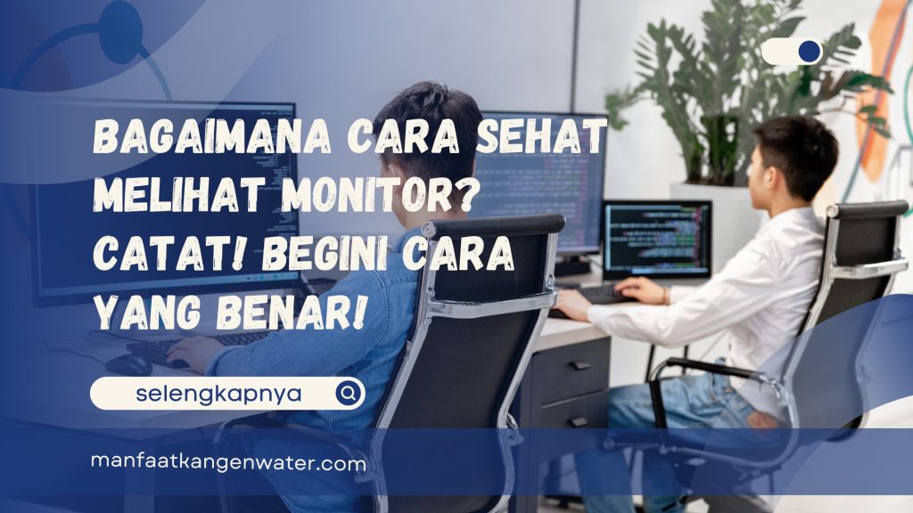 Bagaimana Cara Sehat Melihat Monitor