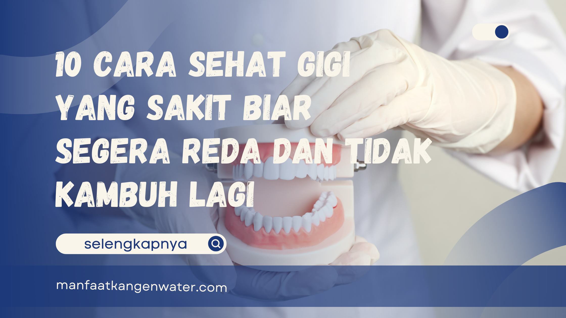 10 Cara Sehat Gigi yang Sakit Biar Segera Reda dan Tidak Kambuh Lagi