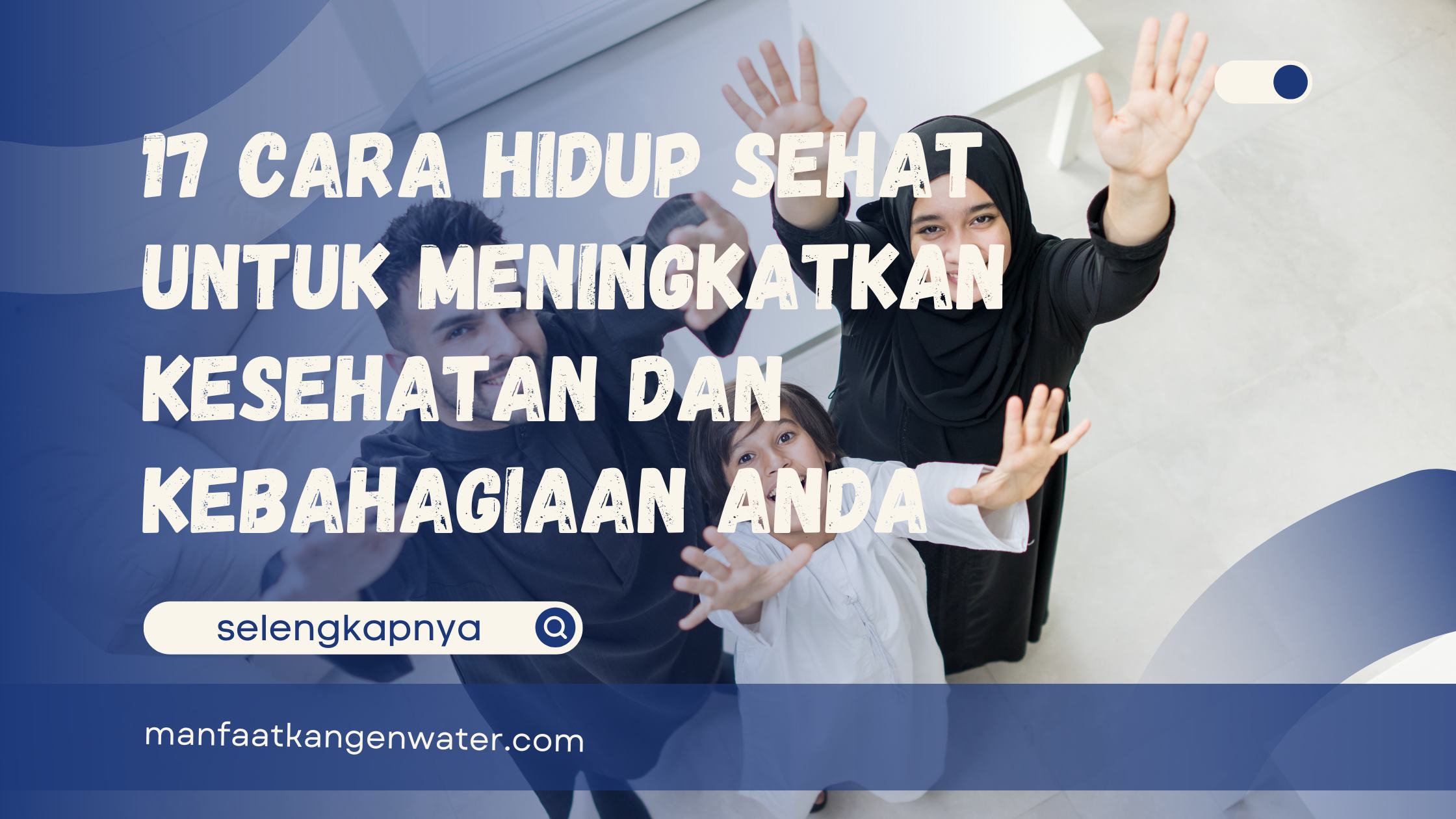 17 Cara Hidup Sehat untuk Meningkatkan Kesehatan dan Kebahagiaan Anda