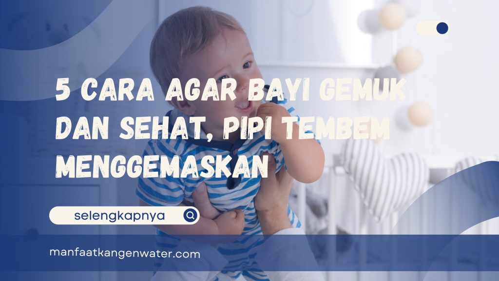 Cara Agar Bayi Gemuk dan Sehat