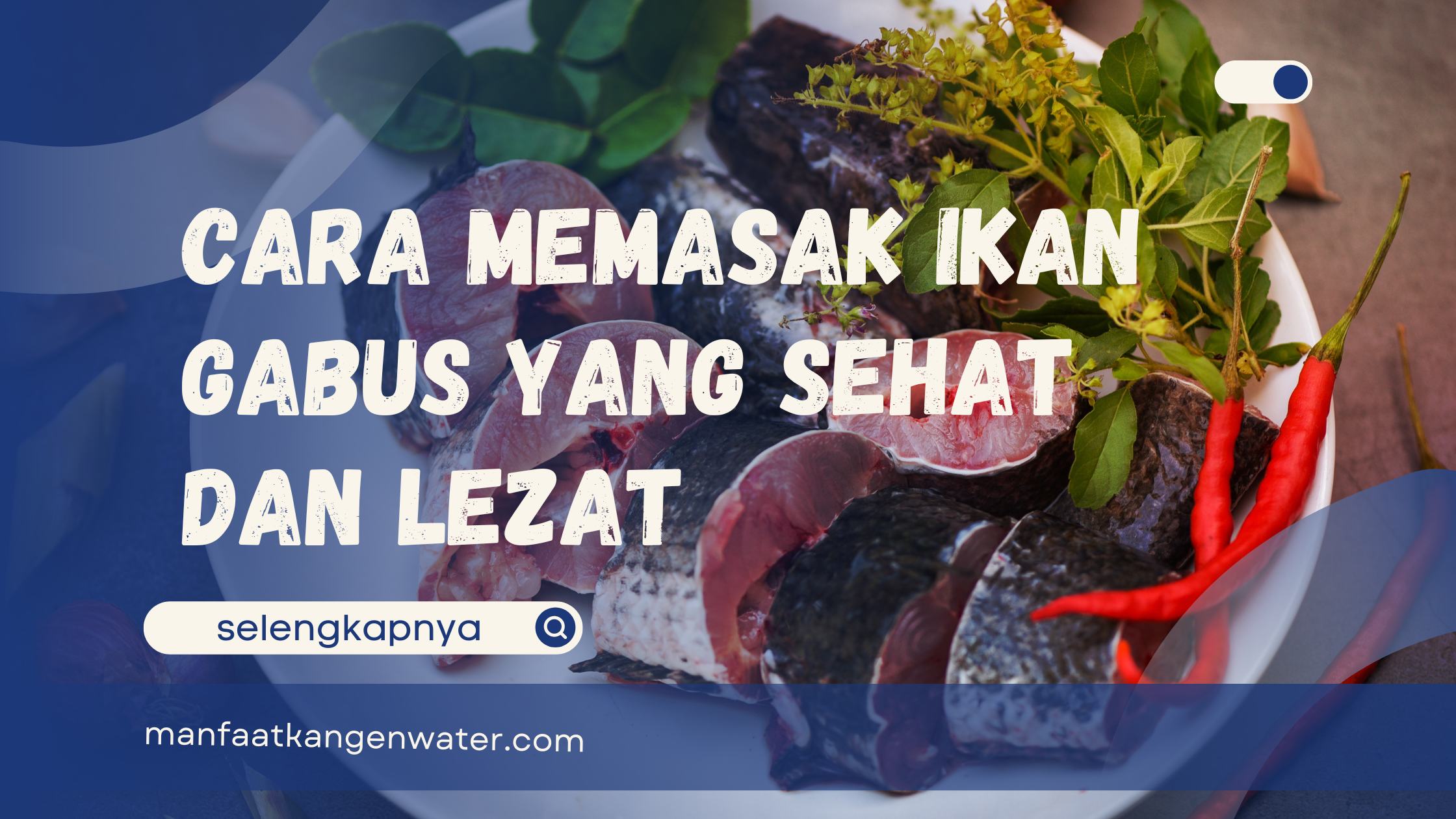 Cara Memasak Ikan Gabus yang Sehat dan Lezat