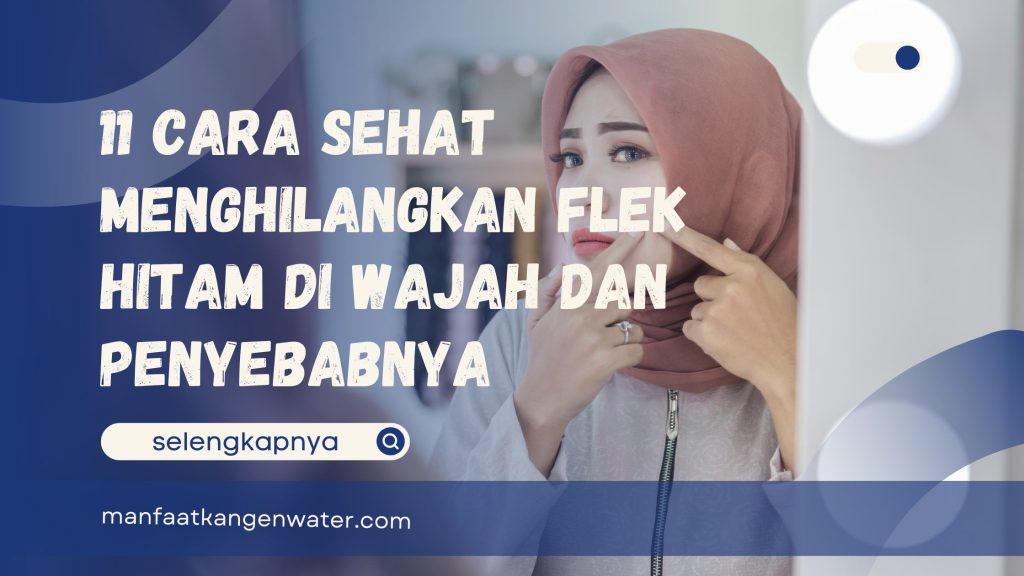 cara sehat menghilangkan flek hitam di wajah