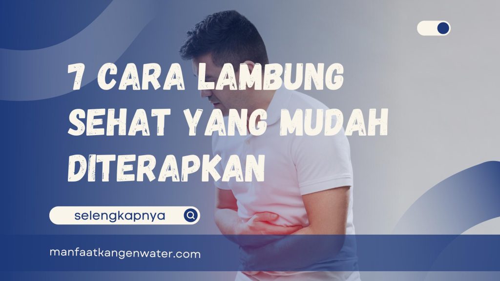 7 Cara Lambung Sehat yang Mudah Diterapkan