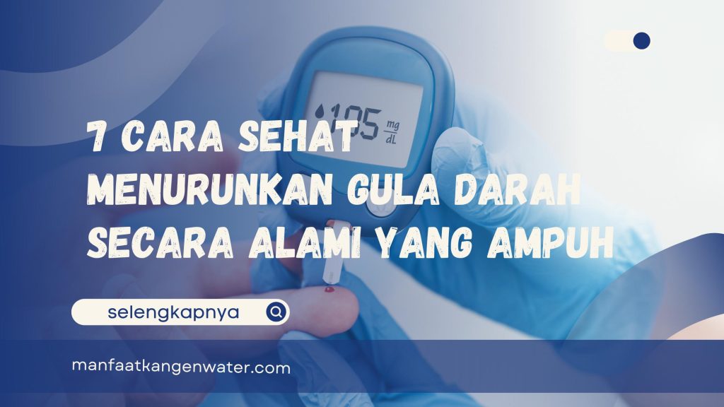 7 Cara Sehat Menurunkan Gula Darah Secara Alami yang Ampuh