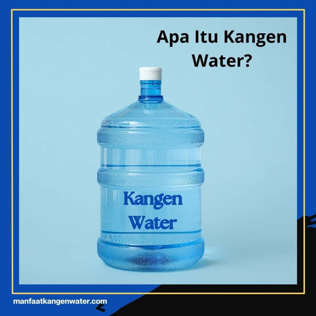 1. Apa Itu Kangen Water