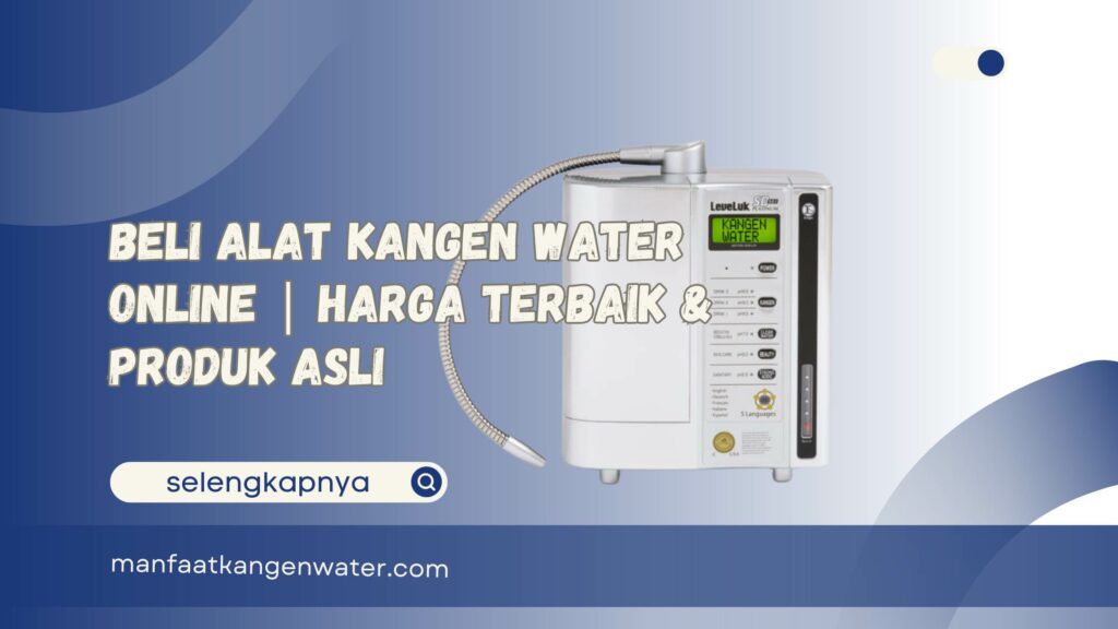 Beli Alat Kangen Water Online Harga Terbaik & Produk Asli