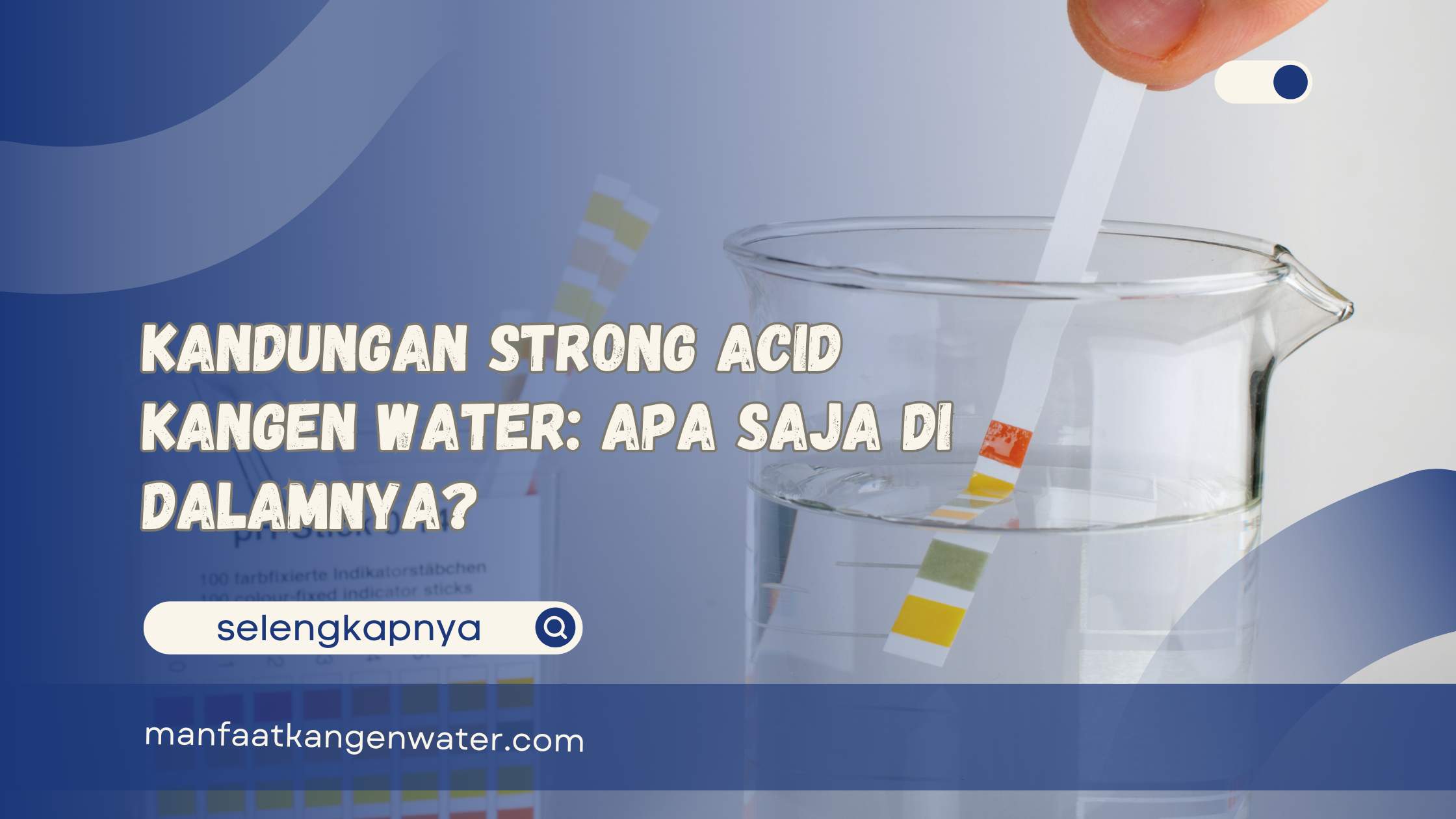 Kandungan Strong Acid Kangen Water Apa Saja di Dalamnya