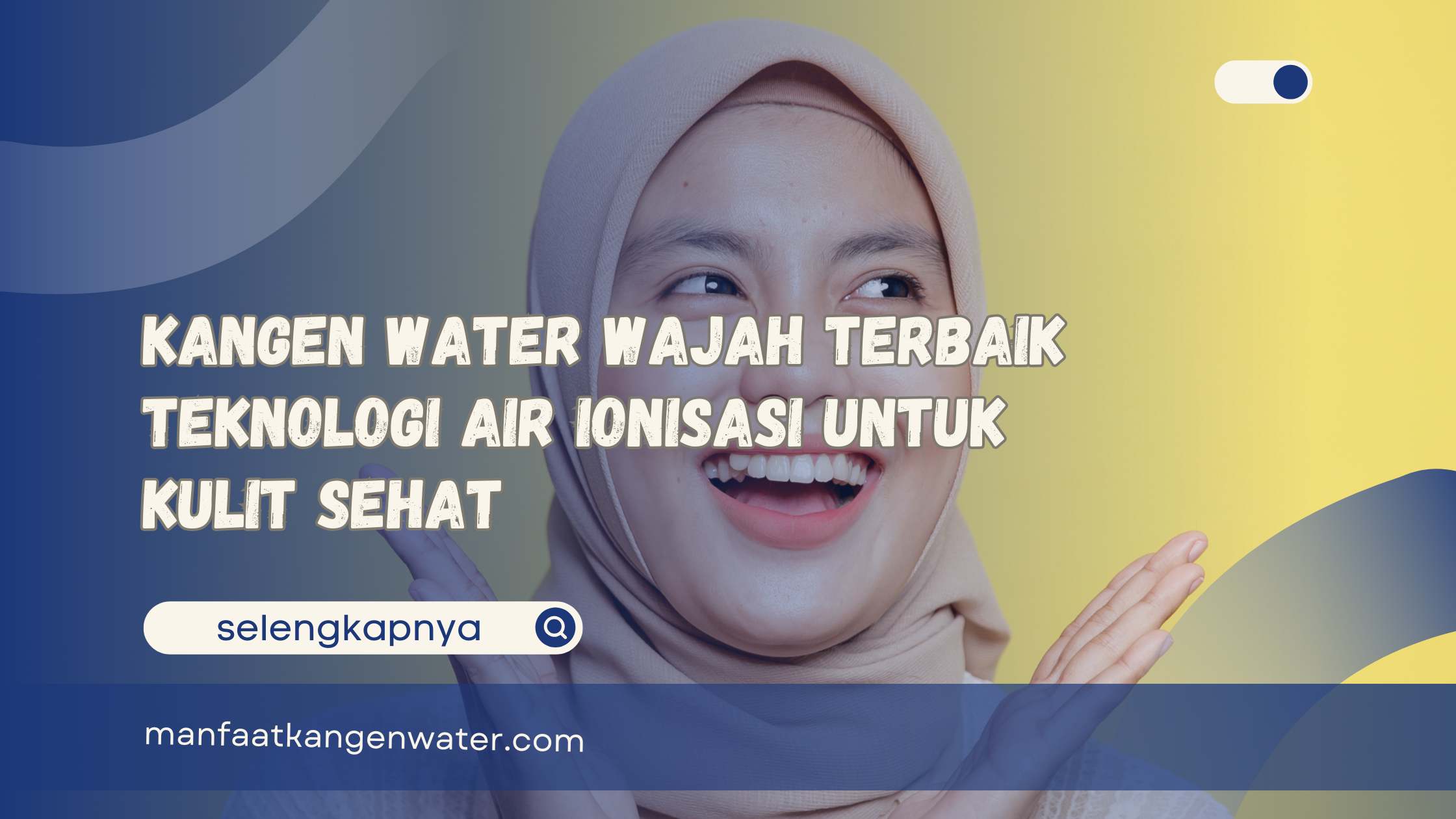 Kangen Water Wajah Terbaik Teknologi Air Ionisasi untuk Kulit Sehat