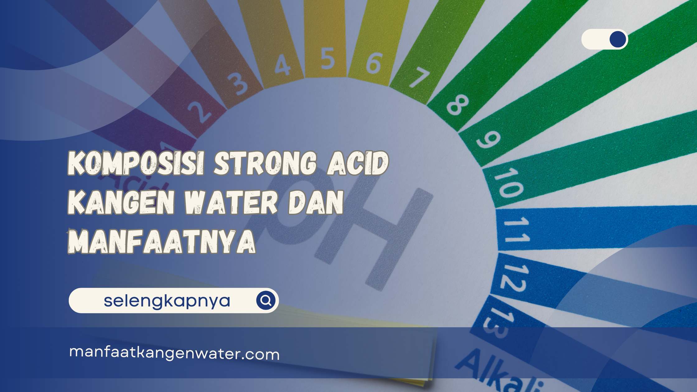 Komposisi Strong Acid Kangen Water dan Manfaatnya