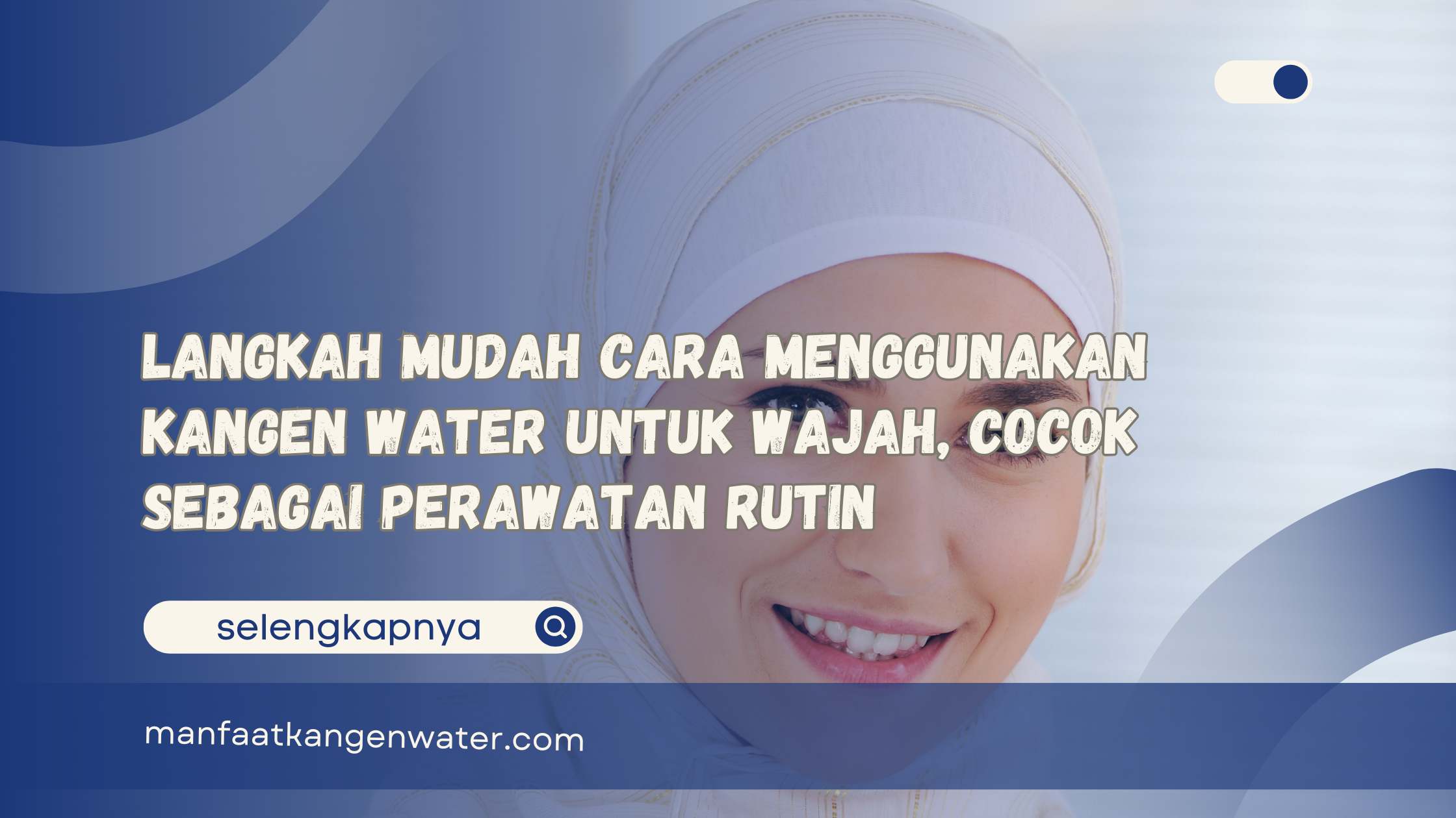 Langkah Mudah Cara Menggunakan Kangen Water untuk Wajah, Cocok Sebagai Perawatan Rutin