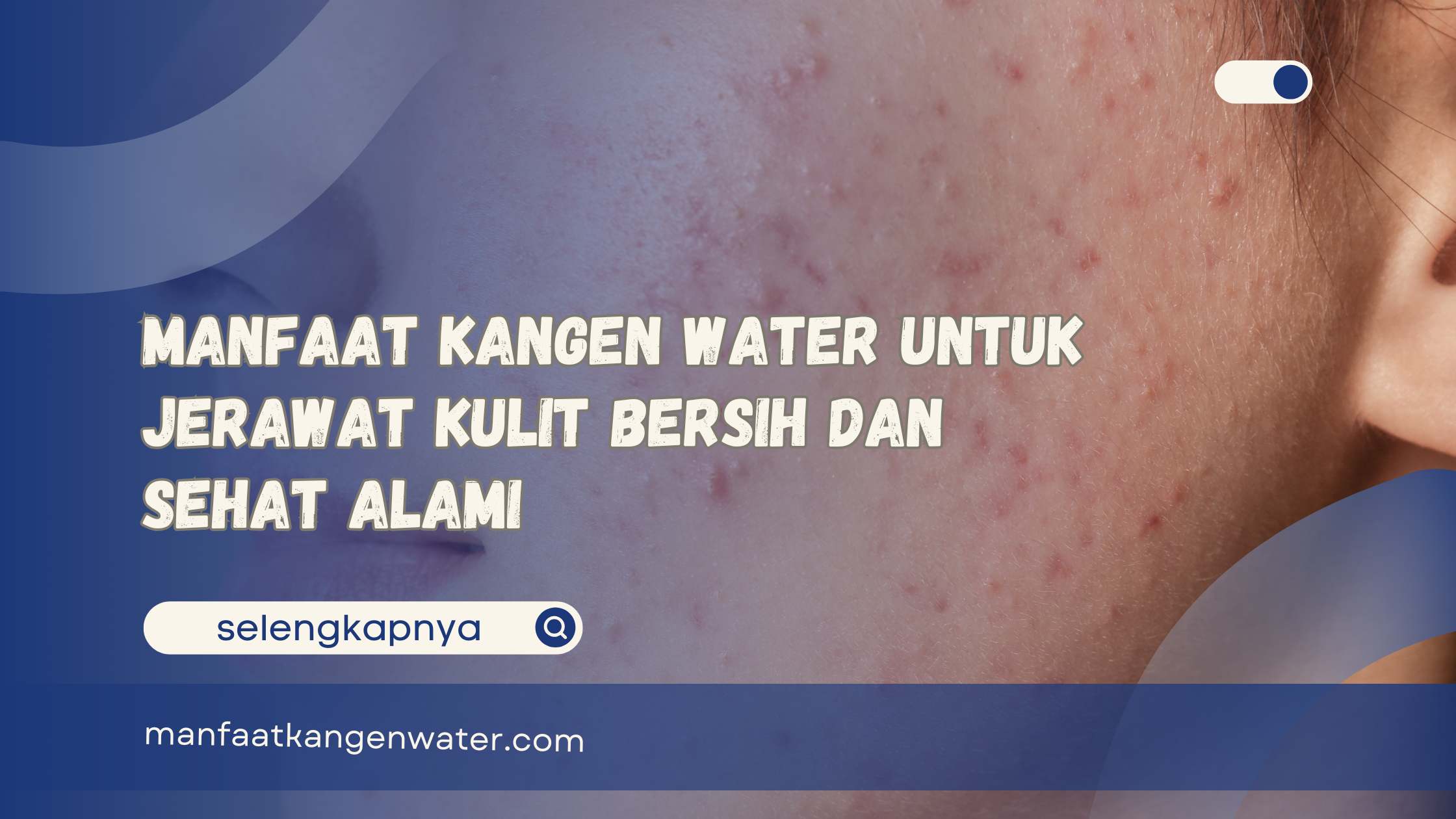 Manfaat Kangen Water untuk Jerawat Kulit Bersih dan Sehat Alami