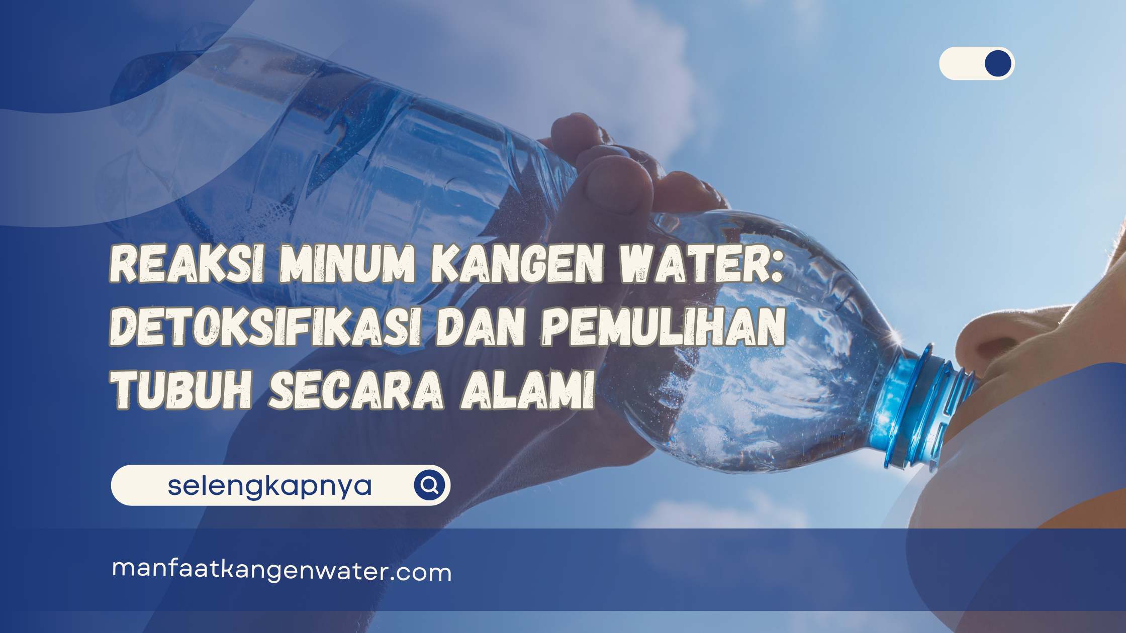 Reaksi Minum Kangen Water Detoksifikasi dan Pemulihan Tubuh Secara Alami
